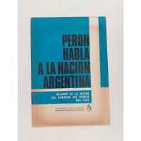 Peron Habla A La Nacion Argentina - Balance De Accion 1973, usado segunda mano  Argentina