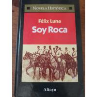 Soy Roca Felix Luna Historia Argentina Tapa Dura E1 segunda mano  Argentina