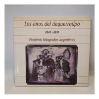 Los Años Del Daguerrotipo 1843 1870 Ediciones De La Antorcha segunda mano  Argentina