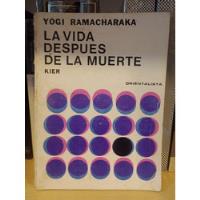 La Vida Después De La Muerte - Yogi Ramacharaka , usado segunda mano  Argentina