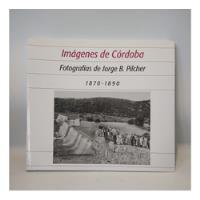 Imagenes De Cordoba 1870 1890 Pilcher Ediciones Antorcha segunda mano  Argentina