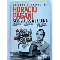 Horacio Pagani Seis Viajes A La Luna, usado segunda mano  Argentina