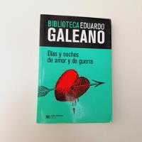 Eduardo Galeano - Dias Y Noches De Amor Y De Guerra Siglo 21, usado segunda mano  Argentina