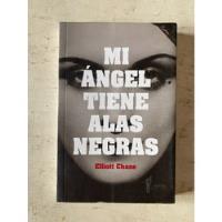 Mi Ángel Tiene Alas Negras - Elliott Chaze, usado segunda mano  Argentina