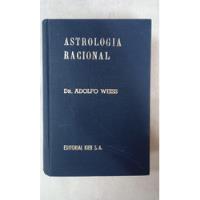 Astrologia Racional - Dr. Adolfo Weiss - Tapa Dura - Kier segunda mano  Argentina