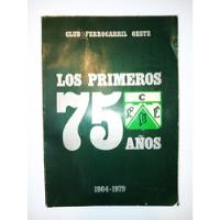 Los Primeros 75 Años  - Club Ferrocarril Oeste segunda mano  Argentina
