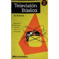 Televisión Básica. A. Schure, Ed Marcombo segunda mano  Argentina