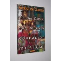 Usado, Claudio Gabis Sur Blues Y Educacion - V. De Gainza - Lumen segunda mano  Argentina