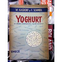 Yoghurt - W.kasdorf Y F. Schmidl -ed.emece segunda mano  Argentina