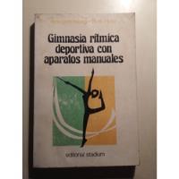 Gimnasia Ritmica Deportiva Con Aparatos Manuales H. Wendt segunda mano  Argentina