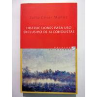 Instrucciones Para Uso Exclusivo De Alcoholistas - Muñoz segunda mano  Argentina