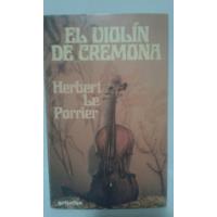 Usado, El Violin De Cremona. Por Herbert Le Porrier. segunda mano  Argentina