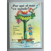 Usado, Por Qué El Mar Es Salado? Cuentos Para Niños Curiosos 8 A 13 segunda mano  Argentina