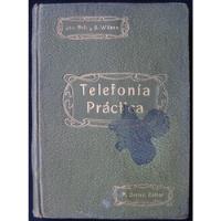 Telefonía Práctica. Jas. Bell Y S. Wilson. Año 1910. 49n 665, usado segunda mano  Argentina