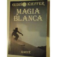 * Magia Blanca - Gudiño Kieffer - Emece - L109 segunda mano  Argentina