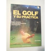 Usado, El Golf Y Su Practica. John Stirling. Ed. Hispano Europea.  segunda mano  Argentina