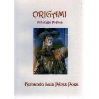 Usado, Origami - Antologia Poetica - Fernando Luis Perez Poza segunda mano  Argentina