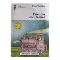 Cuentos Con Trenes - Aldo Tulian - Colihue segunda mano  Argentina