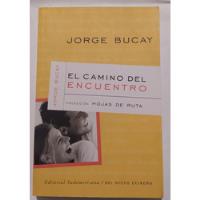 El Camino Del Encuentro - Jorge Bucay segunda mano  Argentina