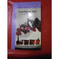 Cuentos En Tren - Laura Devetach Ed. Alfaguara Muy Buen Est!, usado segunda mano  Argentina