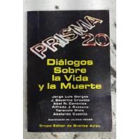 Prisma 20. Dialogos Sobre La Vida Y La Muerte.  Borges segunda mano  Argentina
