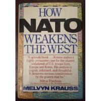 How Nato Weakens The Wast - Melvyn B. Krauss segunda mano  Argentina
