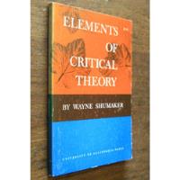 Wayne Shumaker - Elements Of Critical Theory segunda mano  Argentina
