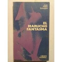 El Marucho Fantasma - Juan Pablo Echagüe - Huemul - 1976 - segunda mano  Argentina