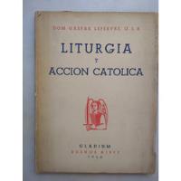Gaspar Lefebvre Liturgia Accion Catolica 1940 Religion segunda mano  Argentina