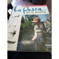 La Pesca De La Trucha Guía De Pesca Ediciones Tikal segunda mano  Argentina