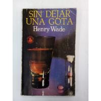Sin Dejar Una Gota - Henry Wade - Picazo  segunda mano  Argentina