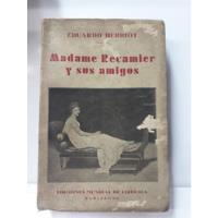 Madame Recamier Y Sus Amigos. Eduardo Herriot segunda mano  Argentina