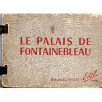 Le Palais De Fontainebleau  Album - Souvenir     ( Antiguo ) segunda mano  Argentina