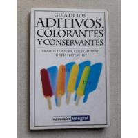 Guía De Los Aditivos Y Colorantes Y Conservantes - Elmadfa, usado segunda mano  Argentina