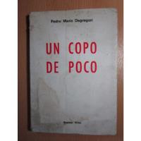 Usado, Un Copo De Poco - Pedro Mario Degregori - Ed.buenos Aires segunda mano  Argentina