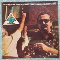 Charles Musselwhite-dejennos El Blues A Nosotros/1975 S. Uso segunda mano  Argentina