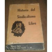 Historia Del Sindicalismo Libre Editorial Agora 1958 segunda mano  Argentina