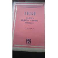 Longo - Cuarenta Pequeños Estudios Melodicos Piano (e), usado segunda mano  Argentina