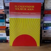 El Calentador Solar De Agua. Cabirol- Pelissou- Roux.  segunda mano  Argentina