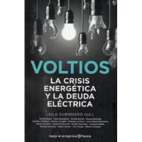 Leila Guerriero Ed - Voltios La Crisis Energetica Y La Deuda, usado segunda mano  Argentina