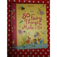 50 Fairy Things To Make & Do Usborne Infantil Manualidades segunda mano  Argentina