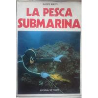 La Pesca Submarina (impreso En España) - Gilberto Nanetti, usado segunda mano  Argentina