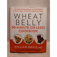 Wheat Belly. 30 Minute ( Or Less) Cookbook - W. Davis - B segunda mano  Argentina