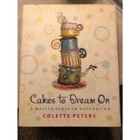 Cakes To Dream On - A Master Class - Colette Peters - Wiley segunda mano  Argentina
