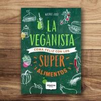 La Veganista - Super Alimentos - Nicole Just - Albatros segunda mano  Argentina