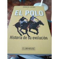 Usado, El Polo Historia De Su Evolución Horacio Laffaye Club House segunda mano  Argentina