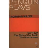 Thornton Wilder - Our Town - Skin Of Our Teeth - Matchmaker segunda mano  Argentina