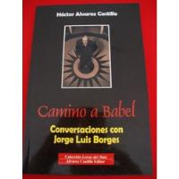 Camino A Babel Conversaciones Con Jorge Luis Borges  segunda mano  Argentina