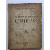 Ni Prosa Ni Poesía,lentejas.enrique Longueira. 1950 -firmado, usado segunda mano  Argentina