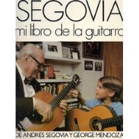 Segovia: Mi Libro De La Guitarra     A. Segovia - G. Mendoza, usado segunda mano  Argentina